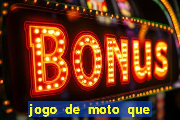 jogo de moto que da grau